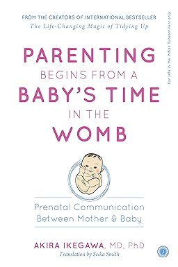 Parenting Begins From a Baby’s Time in the Womb by AKIRA IKEGAWA [Paperback]