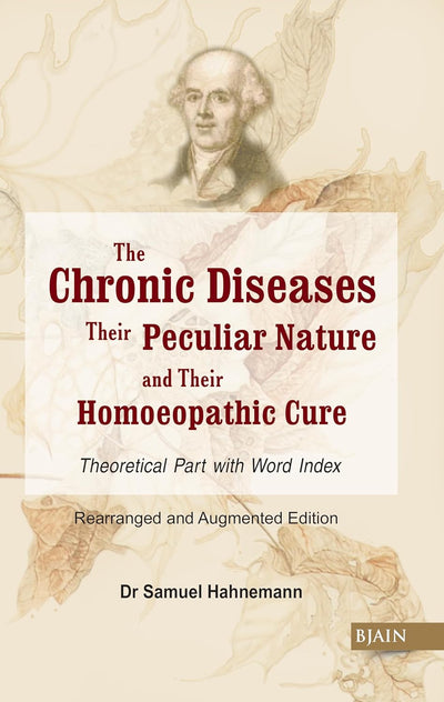 The Chronic Diseases - Their Peculiar Nature and their Homoeopathic Cure by Dr. Samuel Hahnemann [Paperback]