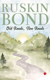 OLD ROADS, NEW ROADS by Ruskin Bond [Paperback]