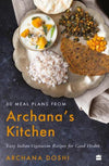 30 Meal Plans from Archana's Kitchen by Archana Doshi [Paperback]