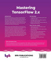 Mastering TensorFlow 2.x by Rajdeep Dua [Paperback]