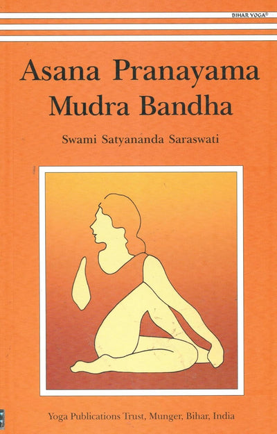 Asana Pranayama Mudra Bandha by Swami Satyananda, Swami Saraswati [Paperback]