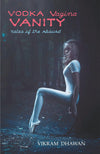 Vodka Vagina Vanity by Vikram Dhawan [Paperback]