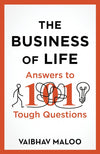 The Business of Life: Answers to 101 Tough Questions
