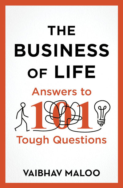 The Business of Life: Answers to 101 Tough Questions