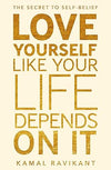Love Yourself Like Your Life Depends on It by Kamal Ravikant [Paperback]