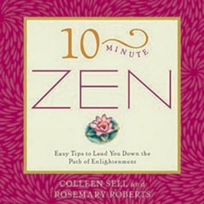 10-Minute Zen by Colleen Sell, Rosemary Roberts [Paperback]
