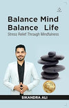 Balance Mind & Balance Life by Sikandra Ali [Paperback]