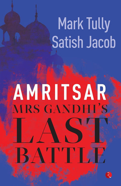Amritsar: Mrs Gandhi's Last Battle by Mark Tully [Paperback]