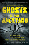 Ghosts in Our Backyard by Alisha 'Priti' Kirpalani [Paperback]