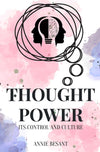 Thought Power: Its Control and Culture by Annie Besant [Hardcover]
