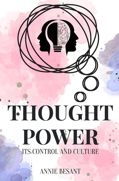 Thought Power: Its Control and Culture by Annie Besant [Hardcover]