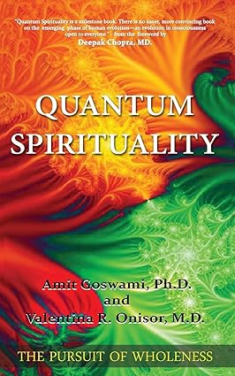Quantum Spirituality by Valentina R Onisor, Amit Goswami [Paperback]