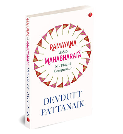RAMAYANA VERSES MAHABHARATA MY PLAYFUL COMPARISON by Devdutt Pattanaik [Paperback]
