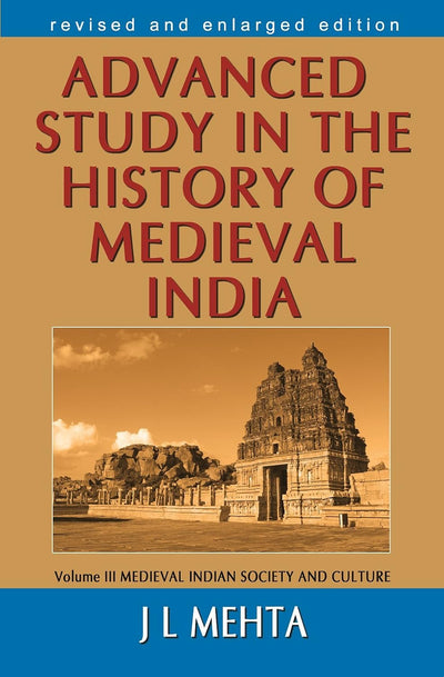 ADVANCED STUDY IN THE HISTORY OF MEDIEVAL INDIA