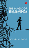 The Magic of Believing by Claude M. Bristol [Paperback]