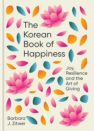 The Korean Book of Happiness by BARBARA J. ZITWER [Hardcover]