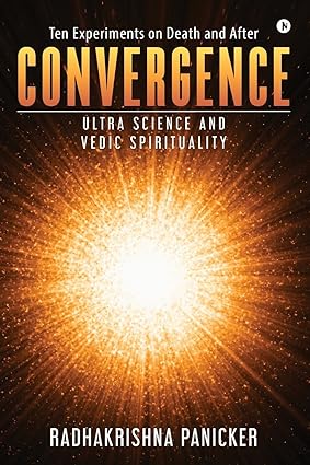 Convergence : Ultra Science and Vedic Spirituality by Radhakrishna Panicker [Paperback]