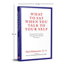 What to Say When You Talk to Your Self by Shad Helmstetter [Paperback]