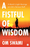 A Fistful of Wisdom by Om Swami [Paperback]