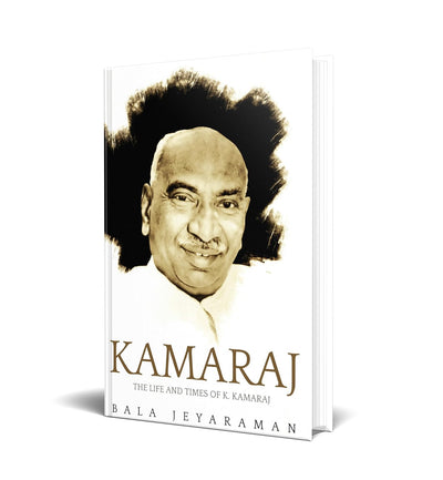 Kamaraj: The Life And Times Of K. Kamaraj by Bala Jeyaraman [Hardcover]