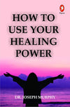 How to Use Your Healing Power by Dr. Joseph Murphy [Paperback]