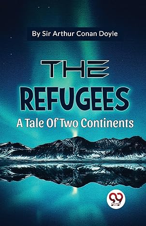 The Refugees by Sir Arthur Conan Doyle [Paperback]