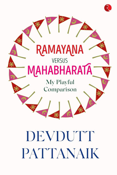 RAMAYANA VERSES MAHABHARATA MY PLAYFUL COMPARISON by Devdutt Pattanaik [Paperback]