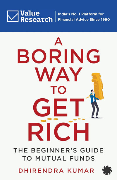 A Boring Way To Get Rich by Dhirendra Kumar [Paperback]