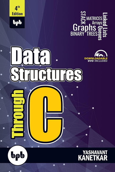 Data Structures Through C - 4th Edition: Learn the fundamentals of Data Structures through C by Yashavant Kanetkar [Paperback]