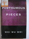 Posthumous Pieces by Wei Wu Wei [Paperback]