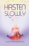 Hasten Slowly by Swami Chinmayananda [Paperback]