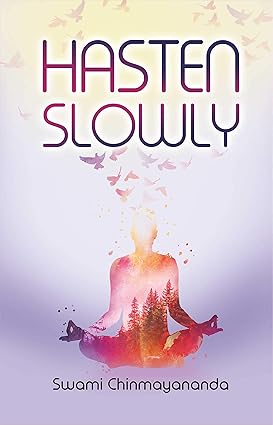 Hasten Slowly by Swami Chinmayananda [Paperback]