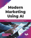 Modern Marketing Using AI by Malay A. Upadhyay, Pooja Chitnis [Paperback]