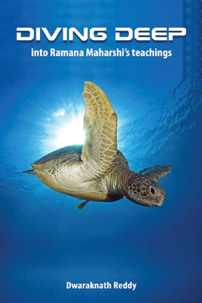 Diving Deep into Ramana Maharshi's Teachings by Dwaraknath Reddy [Paperback]
