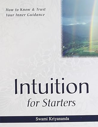 INTUITION FOR STARTERS by SWAMI KRIYANANDA [Paperback]