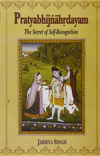 Pratyabhijnahrdayam: The Secret Of Self-Recognition by Jaideva Singh [Paperback]