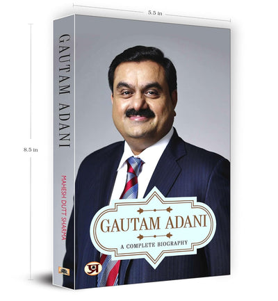 Gautam Adani: A Complete Biography | The Inspiring Journey of a Visionary Entrepreneur | Biography on Success Determination and Business Leadership by Mahesh Dutt Sharma [Paperback]