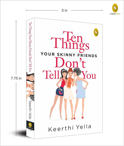 Ten Things Your Skinny Friends Dont Tell You by Keerthi Yella [Paperback]