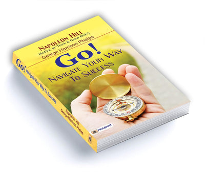 Go! Navigate Your Way to Success by George Harrison Phelps;Napoleon Hill [Paperback]