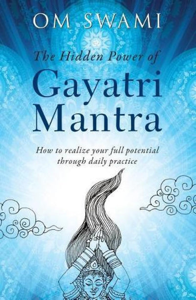 The Hidden Power of Gayatri Mantra by Om Swami [Paperback]