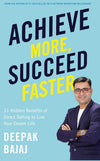 Achieve More, Succeed Faster by Deepak Bajaj [Paperback]