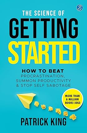 The Science of Getting Started by Patrick King [Paperback]