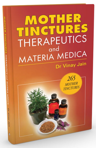 Mother Tinctures - Therapeutics and Materia Medica by Dr. Vinay Jain [Paperback]