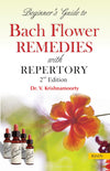 Beginners Guide to Bach Flower Remedies with Repertory by Dr. V. Krishnamoorty [Paperback]