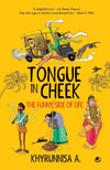 TONGUE IN CHEEK : THE FUNNY SIDE OF LIFE by Khyrunnisa A. [Paperback]