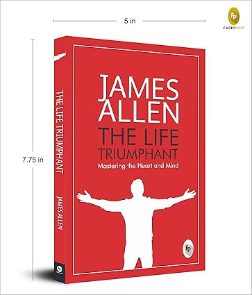 The Life Triumphant by James Allen [Paperback]