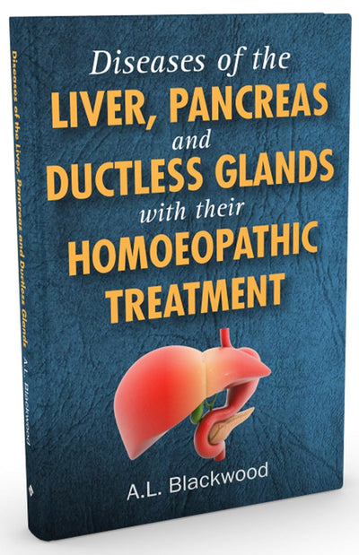 Diseases of the Liver, Pancreas and Ductless Glands with their Homoeopathic Treatment by A.L. Blackwood [Paperback]