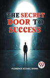 The Secret Door To Success by Florence Scovel Shinn [Paperback]