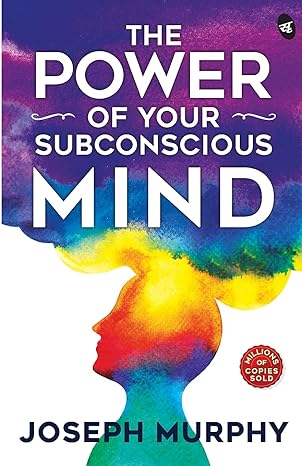 The Power of Your Subconscious Mind by Joseph Murphy [Paperback]